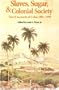 Slaves, Sugar, & Colonial Society: Travel Accounts of Cuba, 1801-1899