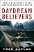 Daydream Believers: How a Few Grand Ideas Wrecked American Power