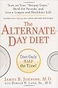 The Alternate-Day Diet: Turn on Your "Skinny Gene," Shed the Pounds, and Live a Longer and Healthier Life