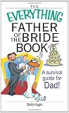 The Everything Father of the Bride Book: A Survival Guide for Dad! (Everything (Weddings))