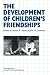 The Development of Children's Friendships (Cambridge Studies in Social and Emotional Development)