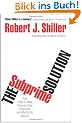 The Subprime Solution: How Today's Global Financial Crisis Happened, and What to Do about It