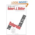 The Subprime Solution: How Today's Global Financial Crisis Happened, and What to Do about It