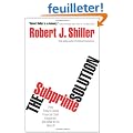 The Subprime Solution: How Today's Global Financial Crisis Happened, and What to Do About It