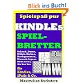 Spielspa� pur - Spielbretter f�r Kindles, iPads & Co.: Schach, Dame, M�hle, Backgammon, Mensch �rgere Dich nicht, Halma & Tic Tac Toe als klassische Brettspiele auf dem eBook-Reader. 2. Auflage