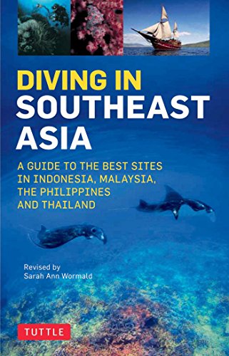 Diving in Southeast Asia: A Guide to the Best Sites in Indonesia, Malaysia, the Philippines and Thailand (Periplus Action Guides)