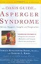 The OASIS Guide to Asperger Syndrome: Completely Revised and Updated: Advice, Support, Insight, and Inspiration