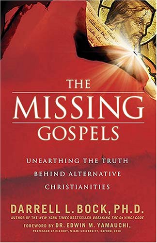 The Missing Gospels: Unearthing the Truth Behind Alternative Christianities