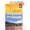 Odyssee ins Gl�ck - Als Rad-Nomaden um die Welt: 10 Jahre, 160.000 km und 5 Kontinente