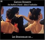 Donizetti: Un Italien a Paris - duos & melodies /Les Demoiselles de...