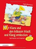 Mit Klara und den M&auml;usen Musik und Klang entdecken: Spielimpulse und Angebote f&uuml;r Kinder unter Drei - Ingrid Biermann
