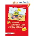 Mit Klara und den M�usen Musik und Klang entdecken: Spielimpulse und Angebote f�r Kinder unter Drei