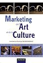 Marketing de l'Art et de la Culture : Spectacle vivant, patrimoine et industries culturelles