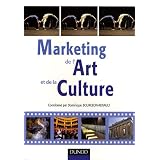 Marketing de l'Art et de la Culture : Spectacle vivant, patrimoine et industries culturellespar Dominique Bourgeon...