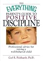 The Everything Parent's Guide to Positive Discipline (Everything (Parenting))