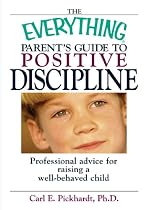 The Everything Parent's Guide to Positive Discipline (Everything (Parenting))