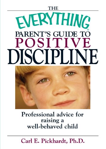 The Everything Parent's Guide to Positive Discipline (Everything (Parenting))