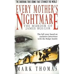 Every Mother's Nightmare: The Murder of James Bulger