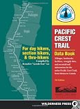 Pacific Crest Trail Data Book: Mileages, Landmarks, Facilities, Resupply Data, and Essential Trail Information for the Entire Pacific Crest Trail, from Mexico to Canada
