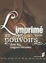 L'imprim� et ses pouvoirs dans les langues romanes
