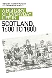 A history of everyday life in Scotland 1600 to 1800