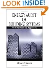 Energy Audit of Building Systems: An Engineering Approach (Mechanical and Aerospace Engineering Series)