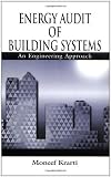 Energy Audit of Building Systems: An Engineering Approach (Mechanical and Aerospace Engineering Series)
