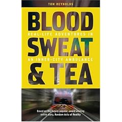 Blood, Sweat and Tea: Real Life Adventures in an Inner-city Ambulance
