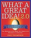 What a Great Idea! 2.0: Unlocking Your Creativity in Business and in Life