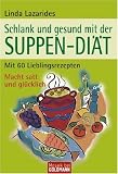 Produkt-Bild: Schlank und gesund mit der  SUPPEN-DI&Auml;T: Mit 60 Lieblingsrezepten