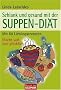 Schlank und gesund mit der  - SUPPEN-DI�T: Mit 60 Lieblingsrezepten
