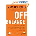 Off Balance: Getting Beyond the Work-Life Balance Myth to Personal and Professional Satisfaction