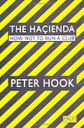 The Hacienda: How Not to Run a Club: Amazon.co.uk: Peter Hook