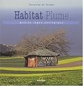 L'Habitat plume : Mobile, l&eacute;ger, &eacute;cologique