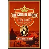 The King of Vodka: A Family's Story of Triumph and Tragedy