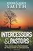 Intercessors & Pastors: The Emerging Partnership of Watchmen & Gatekeepers