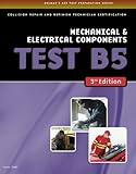 ASE Test Preparation Collision Repair and Refinish- Test B5 Mechanical and Electrical Components (ASE Test Prep for Collision Series)