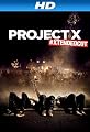 PROJECT X #XTENDEDCUT to the break of dawn, yo! [HD]