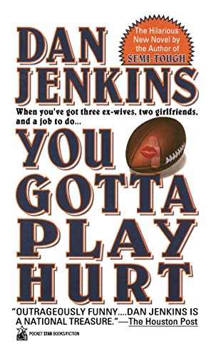 YOU GOTTA PLAY HURT, by Dan Jenkins