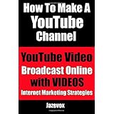 how to make a youtube channel youtube video broadcast online with videos internet marketing strategies volume 2