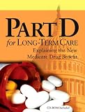 Part D for Long-term Care: Explaining the New Medicare Drug Benefit