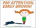 Pay Attention, Emily Brown!