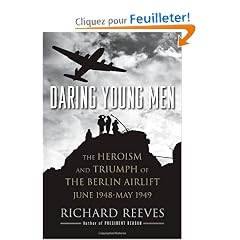 Daring Young Men: The Heroism and Triumph of the Berlin Airlift, June 1948-May 1949