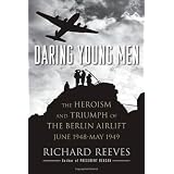 Daring Young Men: The Heroism and Triumph of The Berlin Airlift-June 1948-May 1949