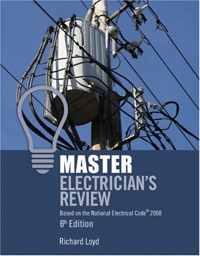 Master Electrician's Review: Based on the National Electrical Code 2008, 6th Edition - Delmar Cengage Learning - IC-5029S6 - ISBN: 1418052825 - ISBN-13: 9781418052829