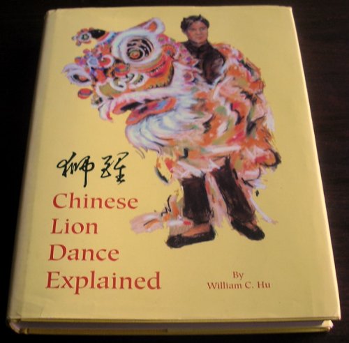 Chinese Lion Dance Explained, by William C. Hu