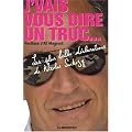 J'vais vous dire un truc... : Les plus belles d�clarations de Nicolas Sarkozy