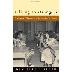 Talking to Strangers: Anxieties of Citizenship since Brown v. Board of Education