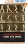 Dance with Snakes (Biblioasis International Translation Series)