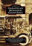 Charlotte and Mecklenburg County Police (Images of America) (Images of America (Arcadia Publishing))